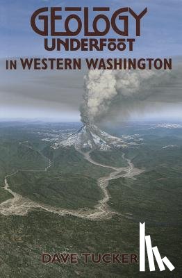 Tucker, Dave - Tucker, D: Geology Underfoot in Western Washington