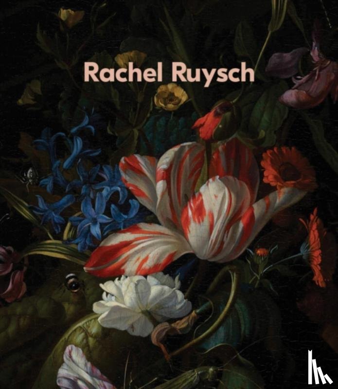  - Rachel Ruysch: Nature into Art
