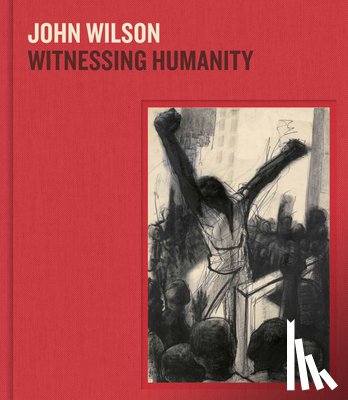  - John Wilson: Witnessing Humanity