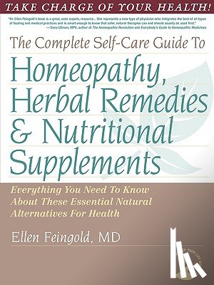 Feingold, Ellen - The Complete Self-Care Guide to Homeopathy, Herbal Remedies & Nutritional Supplements
