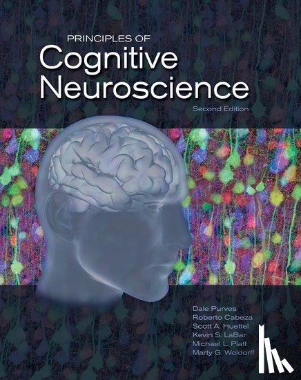 Purves, Dale, Cabeza, Roberto, Huettel, Scott, LaBar, Kevin - Principles of Cognitive Neuroscience
