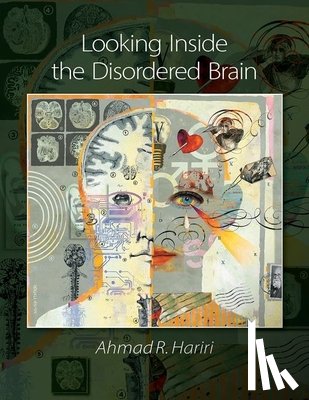 Hariri, Ahmad - Looking Inside the Disordered Mind