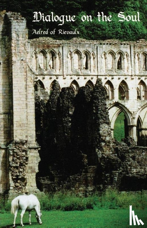 Aelred of Rievaulx - Dialogue on the Soul
