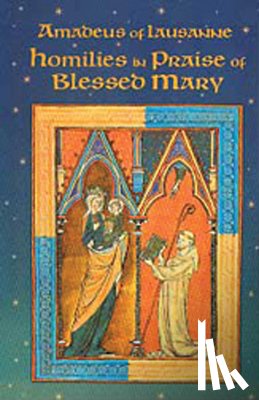 Amadeus of Lausanne - Homilies in Praise of Blessed Mary