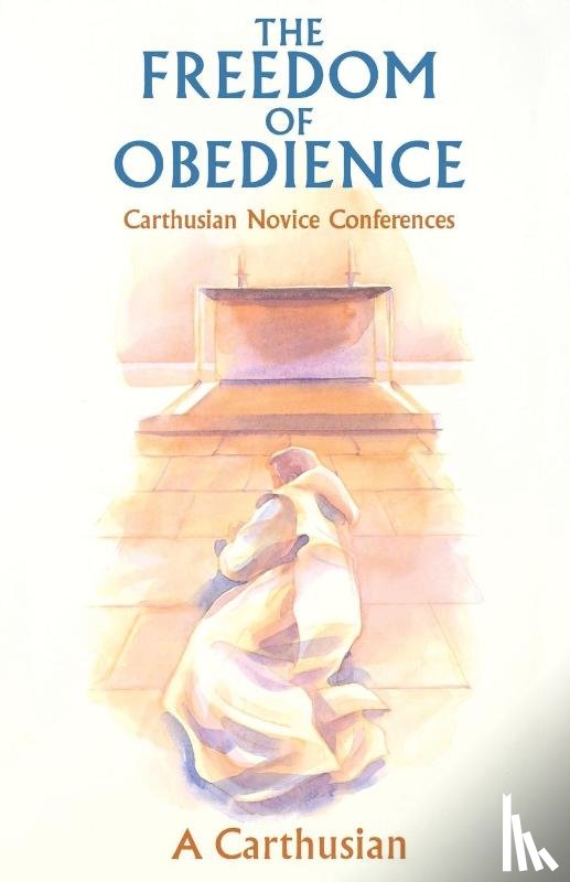 A Carthusian - The Freedom Of Obedience
