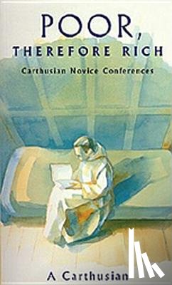 A Carthusian - Poor Therefore Rich
