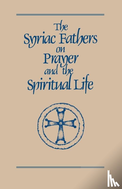  - The Syriac Fathers on Prayer and the Spiritual Life