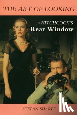 Sharff, Stefan - Art of Looking in Hitchcock's Rear Window