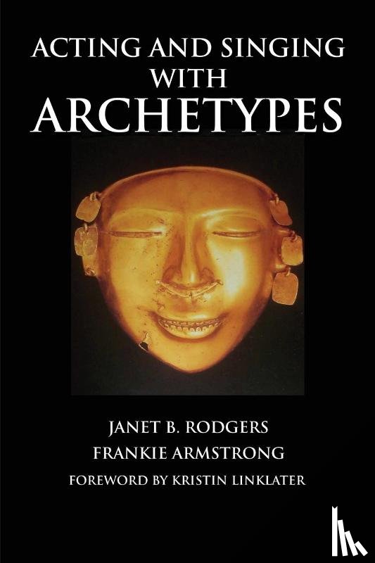Rodgers, Janet B. - Acting and Singing with Archetypes