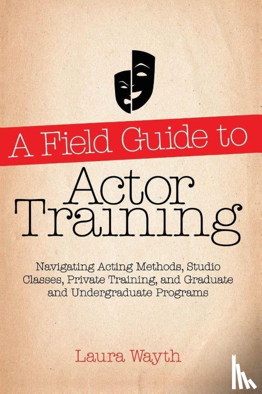 Wayth, Laura - A Field Guide to Actor Training
