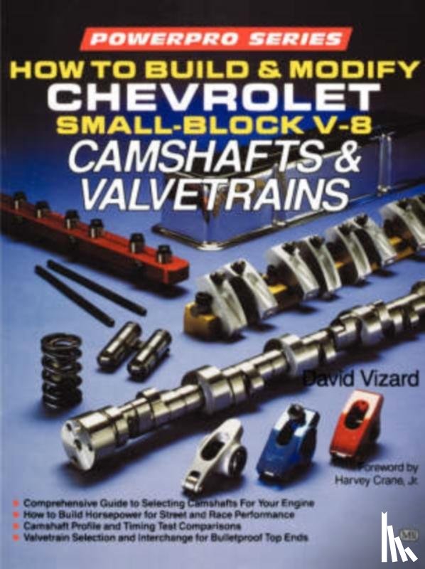 Vizard, David - How to Build and Modify Chevrolet Small-Block V-8 Camshafts & Valvetrains