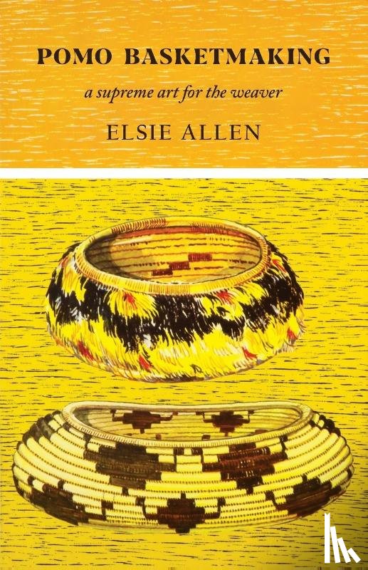 Allen, Elsie - Pomo Basketmaking A Supreme Art for the Weaver