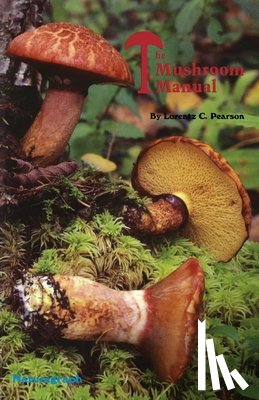 Pearson, Lorentz C. - The Mushroom Manual
