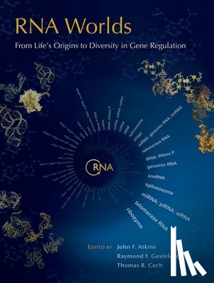 Atkins, John F, Gesteland, Raymond F, Cech, Thomas R - RNA Worlds: From Life's Origins to Diversity in Gene Regulation