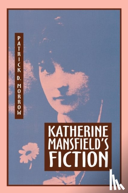 Morrow, Patrick D. - Katherine Mansfield's Fiction