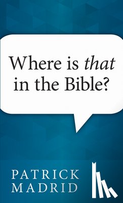 Madrid, Patrick - Where is That in the Bible?