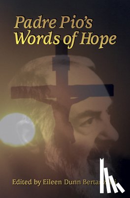 Dunn Bertanzetti, Eileen - Padre Pio's Words of Hope