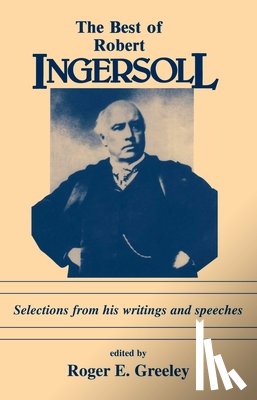  - The Best of Robert Ingersoll