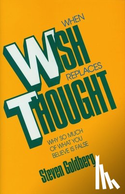 Goldberg, Steven - When Wish Replaces Thought
