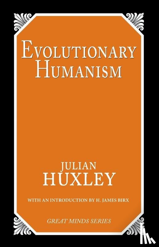 Huxley, Julian S. - Evolutionary Humanism