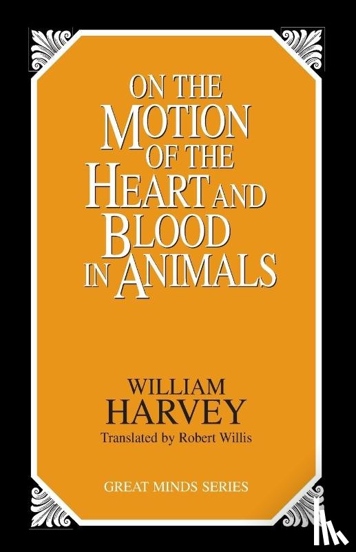 Harvey, William - On the Motion of the Heart and Blood in Animals