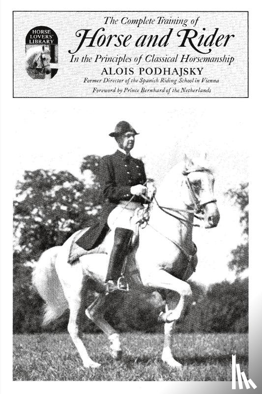 Podhajsky, Alois - The Complete Training of Horse and Rider in the Principles of Classical Horsemanship