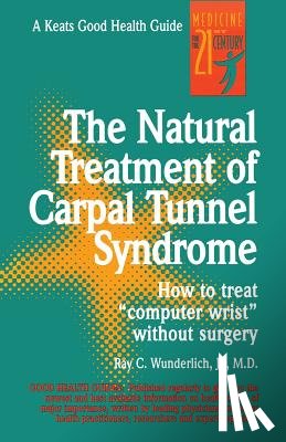 Wunderlich, Ray - The Natural Treatment of Carpal Tunnel Syndrome