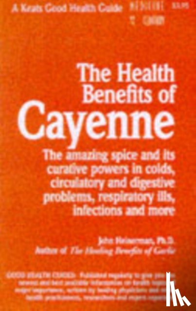Heinerman, John - The Health Benefits of Cayenne