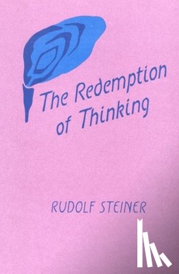 Steiner, Rudolf - The Redemption of Thinking