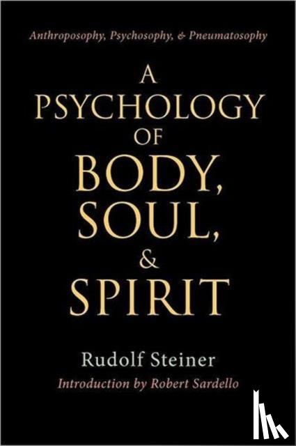 Steiner, Rudolf - A Psychology of Body, Soul and Spirit