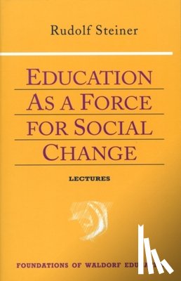 Steiner, Rudolf - Education as a Force for Social Change