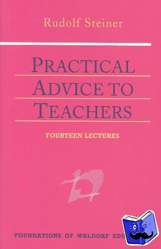 Steiner, Rudolf - Practical Advice to Teachers