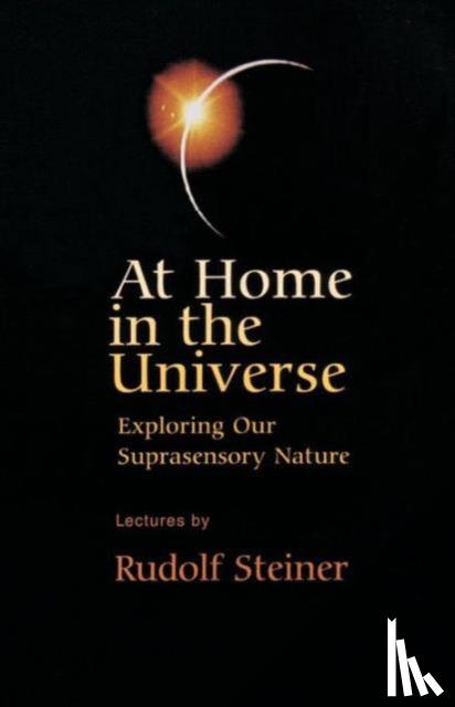 Steiner, Rudolf - At Home in the Universe