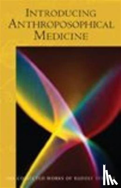 Steiner, Rudolf - Introducing Anthroposophical Medicine