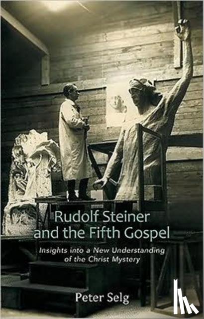 Selg, Peter - Rudolf Steiner and the Fifth Gospel