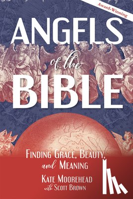 Moorehead, Kate - Angels of the Bible: Finding Grace, Beauty, and Meaning