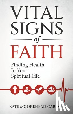 Moorehead Carroll, Kate - Vital Signs of Faith: Finding Health in Your Spiritual Life