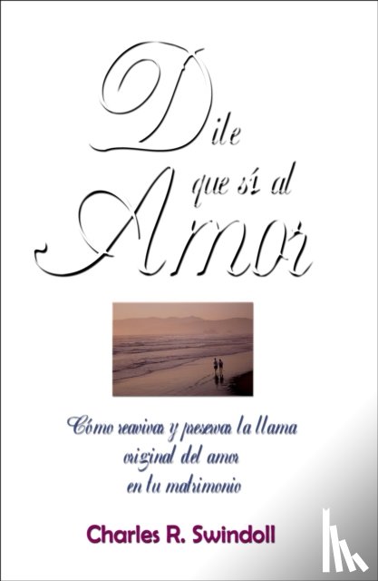 Swindoll, Charles R. - Dile que si al amor