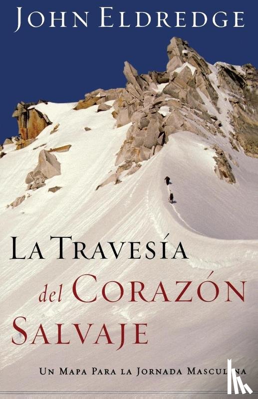 Eldredge, John - La travesia del corazon salvaje