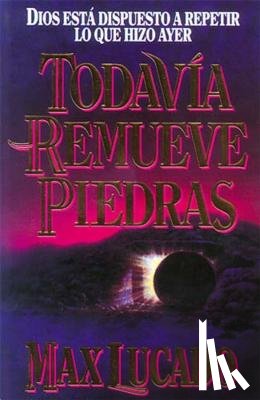 Lucado, Max - Todavia remueve piedras