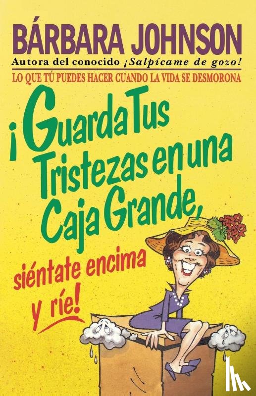 Johnson, Barbara - !Guarda tus tristezas en una caja grande, sientate encima y rie!