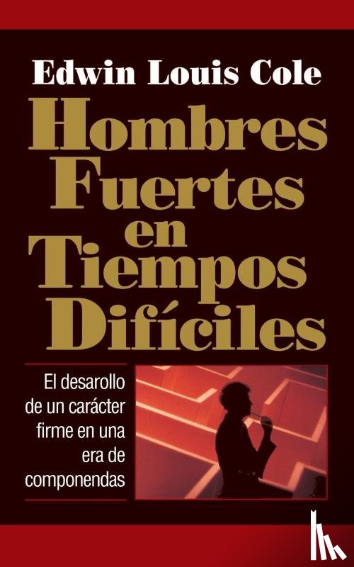 Cole, Edwin Louis - Hombres fuertes en tiempos dificiles