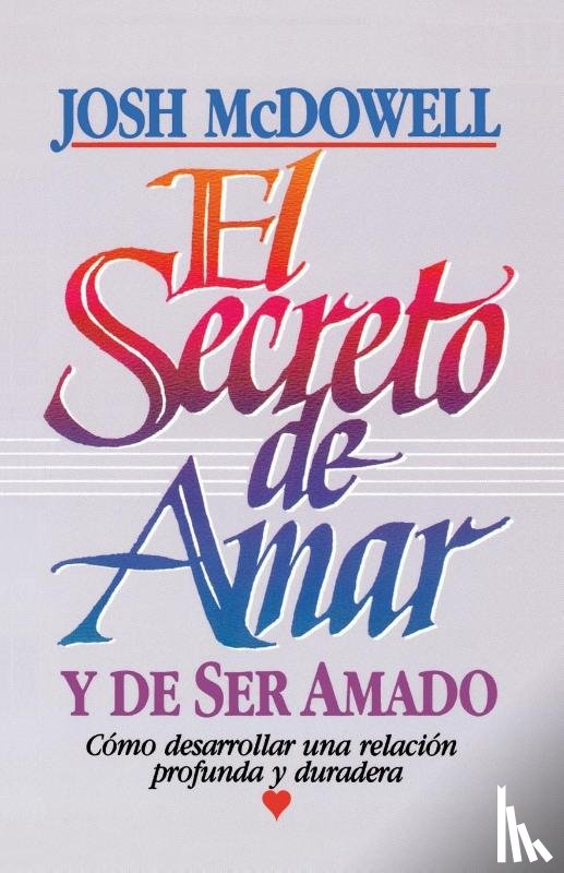 McDowell, Josh - El secreto de amar y de ser amado