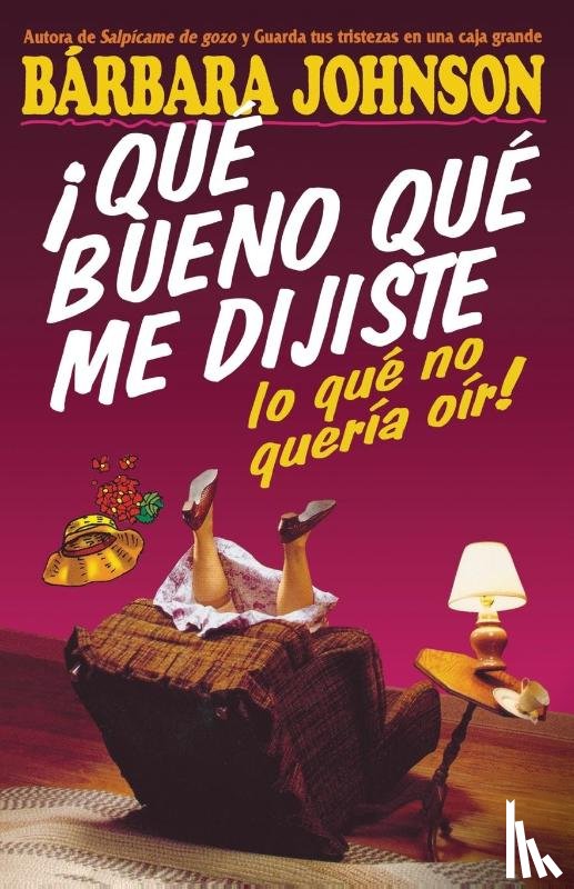 Johnson, Barbara - !Que bueno que me dijiste lo que no queria oir!