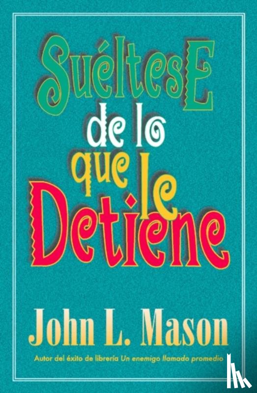 Mason, John - Sueltese de lo que le detiene