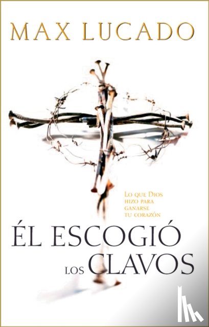 Lucado, Max - El escogio los clavos