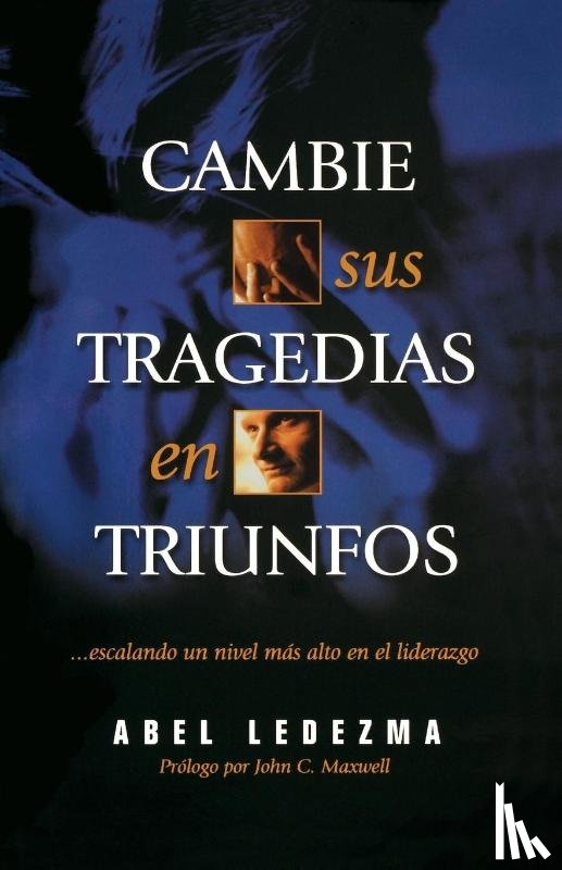 Ledezma, Abel - Cambie sus tragedias en triunfos