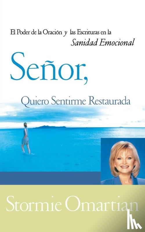 Omartian, Stormie - Senor, quiero sentirme restaurada