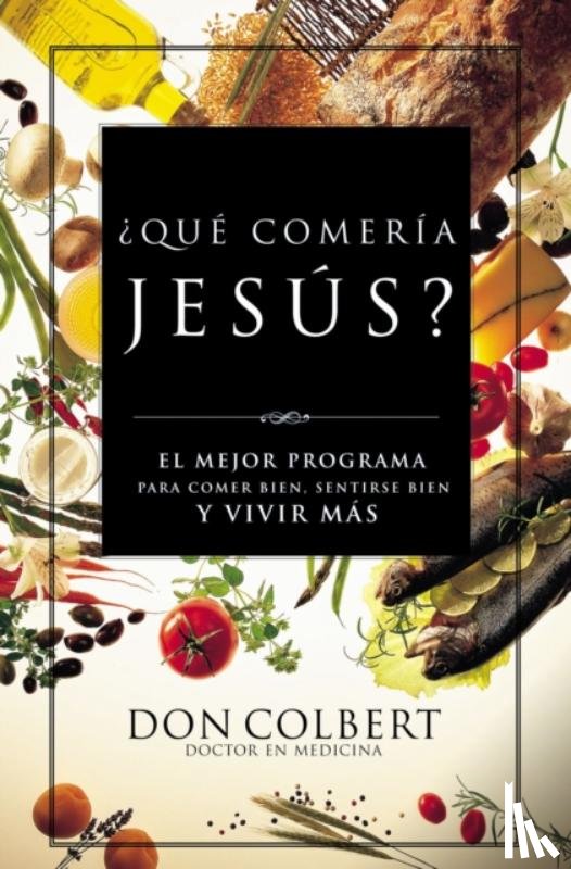 Colbert, Don - ?Que comeria Jesus?