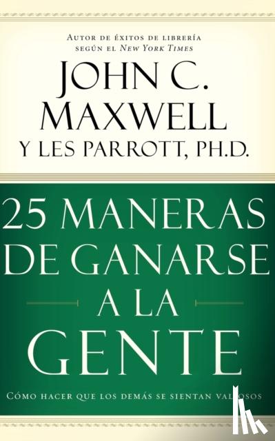 Maxwell, John C. - 25 Maneras de Ganarse a la Gente